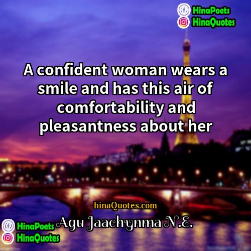 Agu Jaachynma NE Quotes | A confident woman wears a smile and